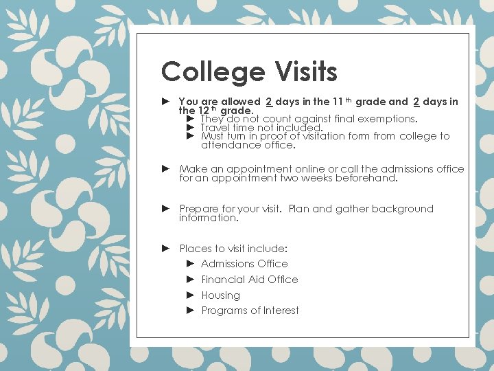 College Visits ► You are allowed 2 days in the 11 th grade and