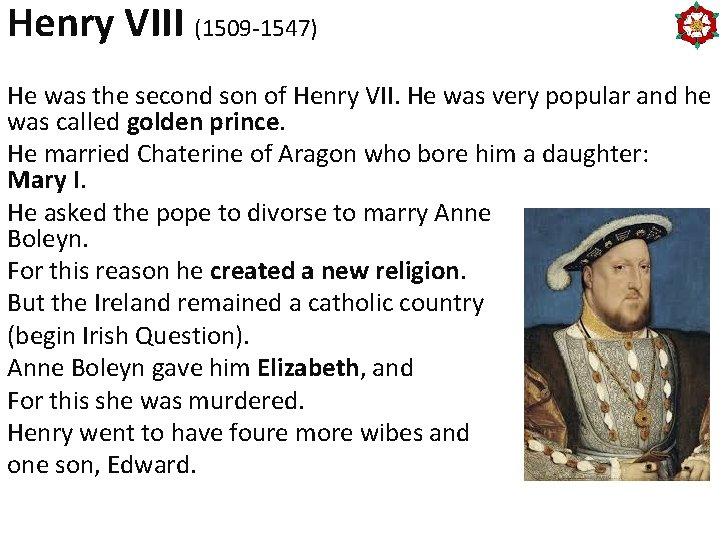 Henry VIII (1509 -1547) He was the second son of Henry VII. He was