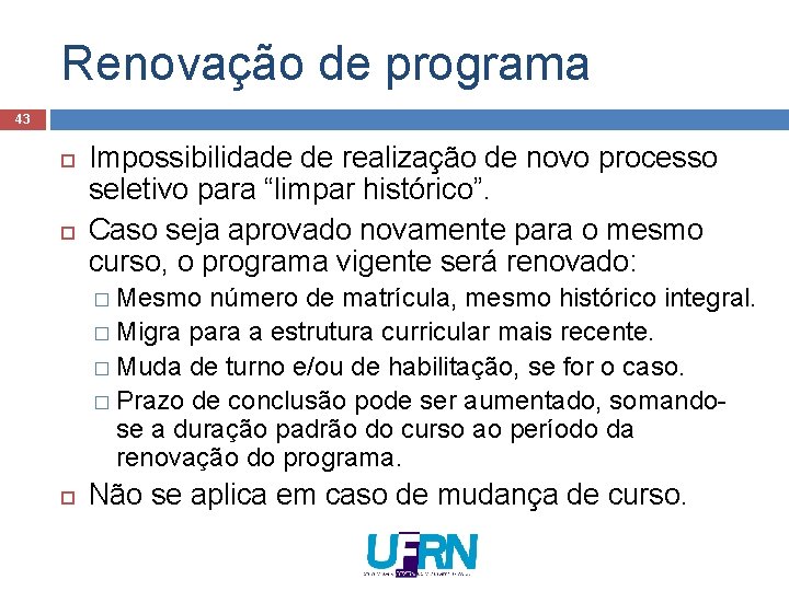 Renovação de programa 43 Impossibilidade de realização de novo processo seletivo para “limpar histórico”.