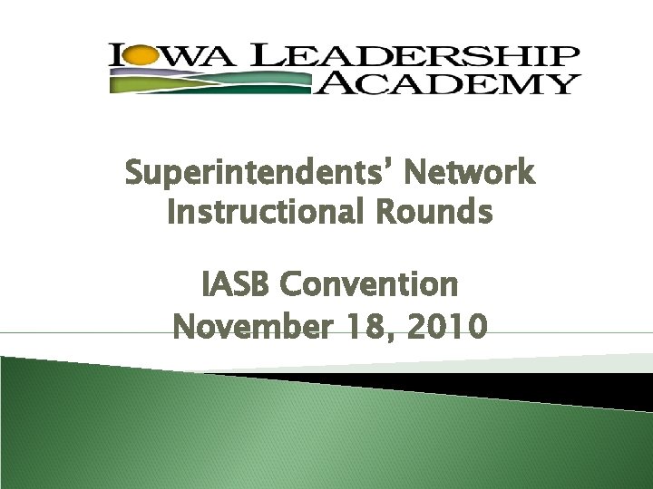 Superintendents’ Network Instructional Rounds IASB Convention November 18, 2010 