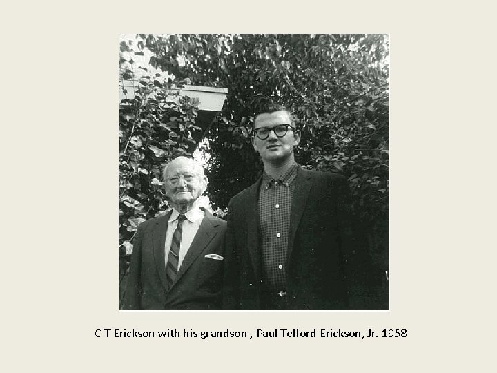 C T Erickson with his grandson , Paul Telford Erickson, Jr. 1958 