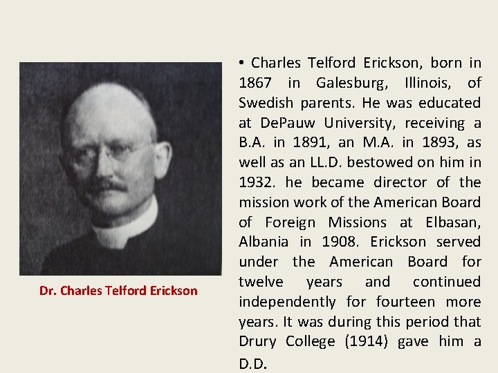 Dr. Charles Telford Erickson • Charles Telford Erickson, born in 1867 in Galesburg, Illinois,