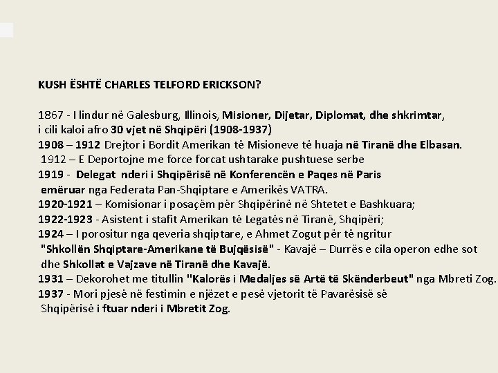 KUSH ËSHTË CHARLES TELFORD ERICKSON? 1867 - I lindur në Galesburg, Illinois, Misioner, Dijetar,