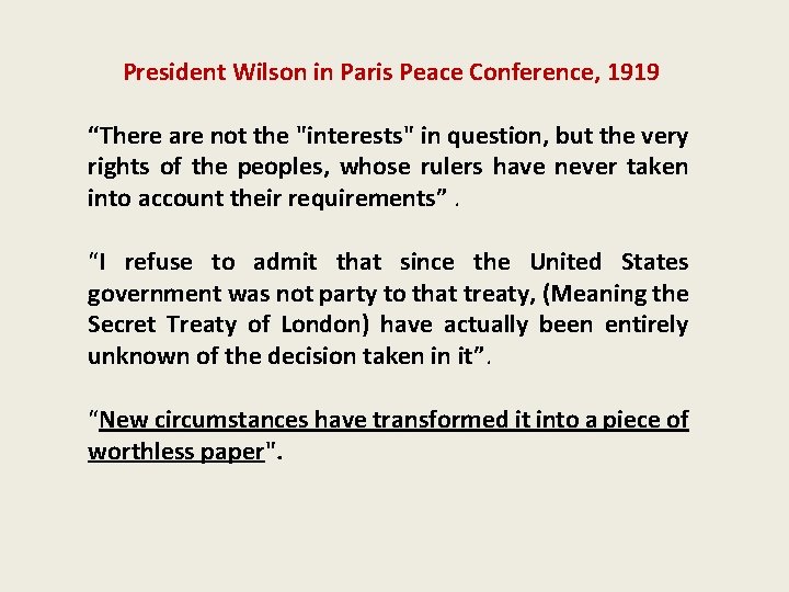 President Wilson in Paris Peace Conference, 1919 “There are not the "interests" in question,