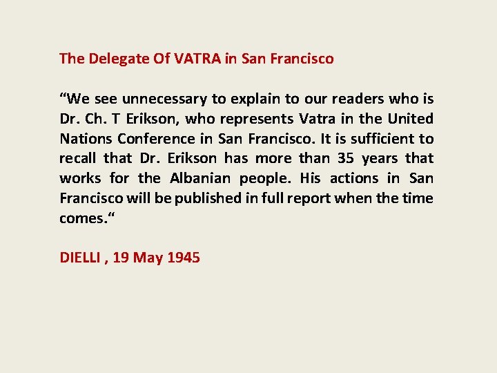 The Delegate Of VATRA in San Francisco “We see unnecessary to explain to our