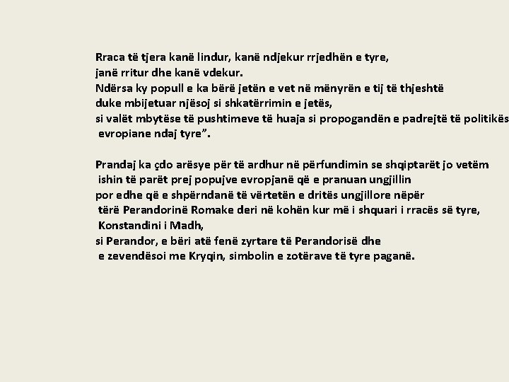 Rraca të tjera kanë lindur, kanë ndjekur rrjedhën e tyre, janë rritur dhe kanë