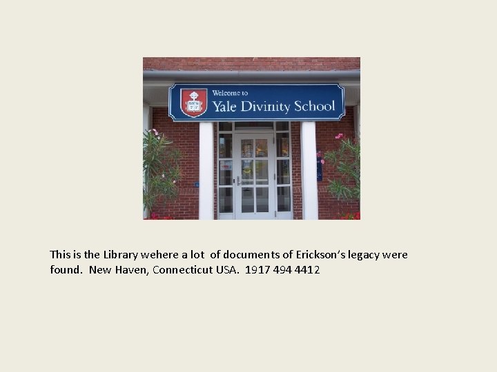 This is the Library wehere a lot of documents of Erickson’s legacy were found.