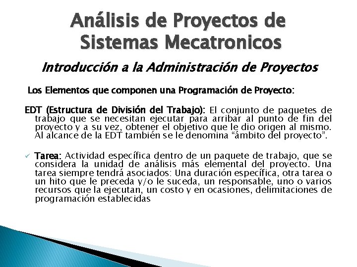 Análisis de Proyectos de Sistemas Mecatronicos Introducción a la Administración de Proyectos Los Elementos