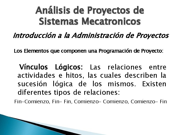 Análisis de Proyectos de Sistemas Mecatronicos Introducción a la Administración de Proyectos Los Elementos