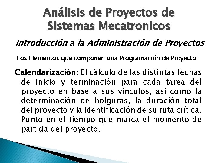 Análisis de Proyectos de Sistemas Mecatronicos Introducción a la Administración de Proyectos Los Elementos