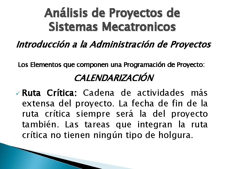 Análisis de Proyectos de Sistemas Mecatronicos Introducción a la Administración de Proyectos Los Elementos