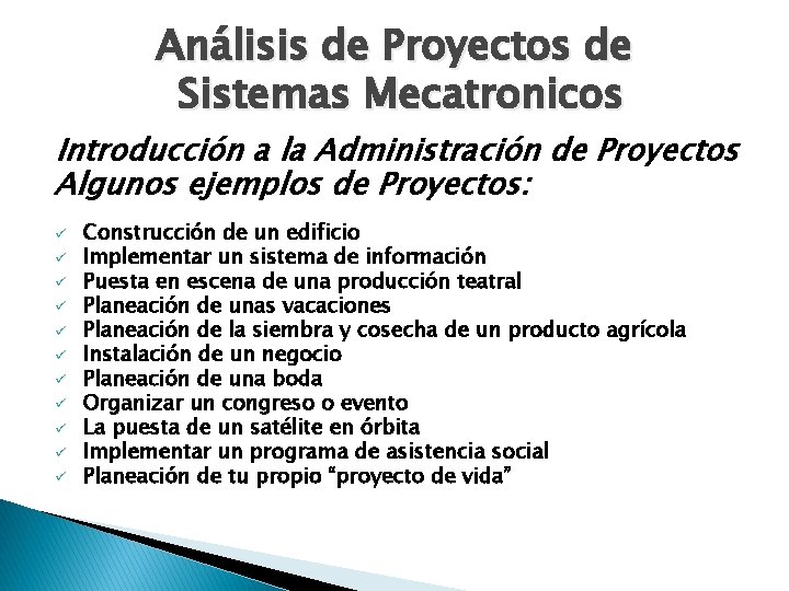 Análisis de Proyectos de Sistemas Mecatronicos Introducción a la Administración de Proyectos Algunos ejemplos