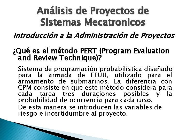 Análisis de Proyectos de Sistemas Mecatronicos Introducción a la Administración de Proyectos ¿Qué es