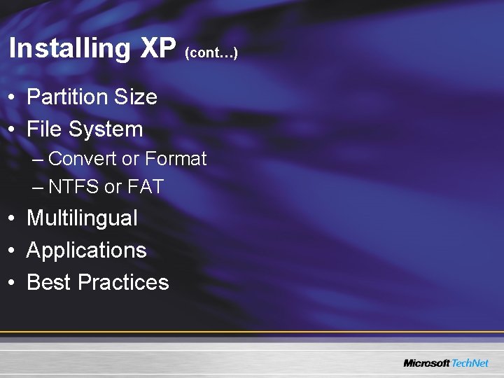Installing XP (cont…) • Partition Size • File System – Convert or Format –