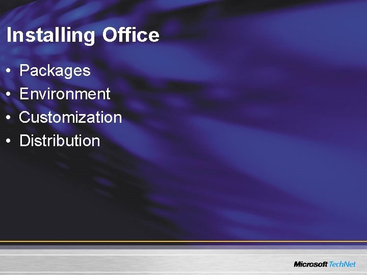 Installing Office • • Packages Environment Customization Distribution 