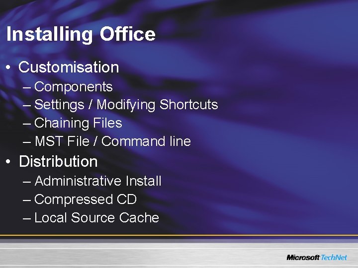 Installing Office • Customisation – Components – Settings / Modifying Shortcuts – Chaining Files