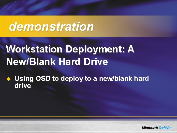 demonstration Workstation Deployment: A New/Blank Hard Drive u Using OSD to deploy to a