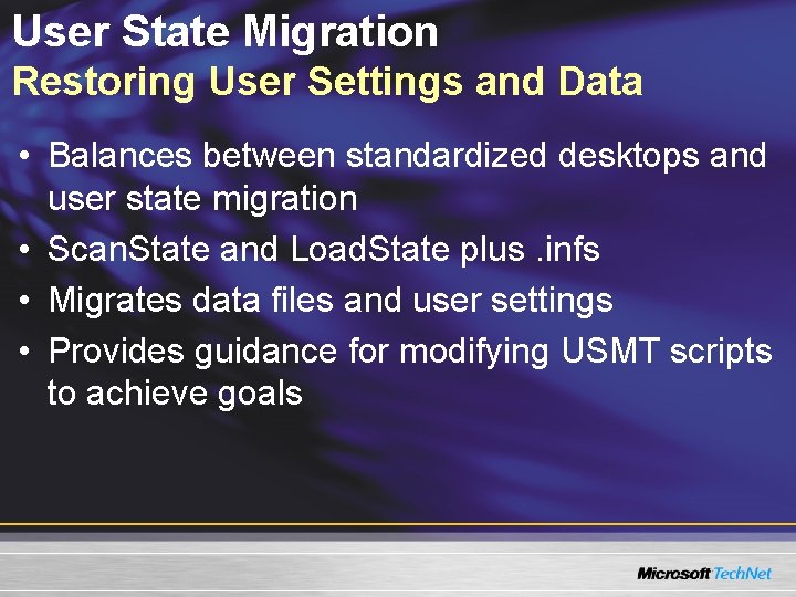 User State Migration Restoring User Settings and Data • Balances between standardized desktops and