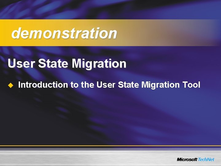 demonstration User State Migration u Introduction to the User State Migration Tool 