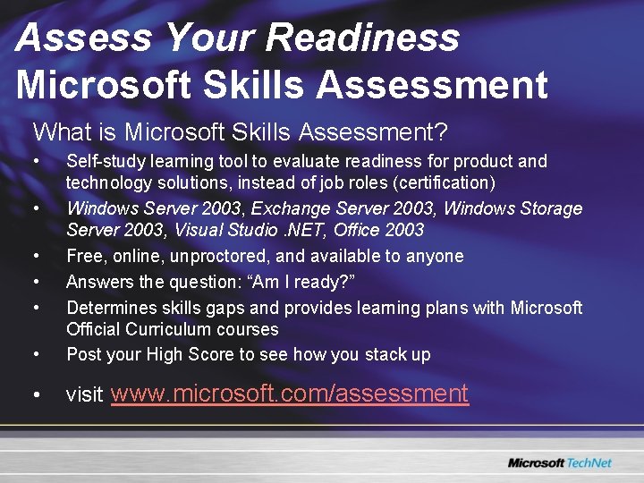 Assess Your Readiness Microsoft Skills Assessment What is Microsoft Skills Assessment? • • Self-study