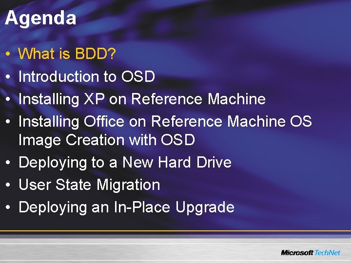 Agenda • • What is BDD? Introduction to OSD Installing XP on Reference Machine