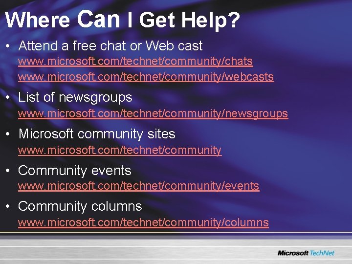 Where Can I Get Help? • Attend a free chat or Web cast www.