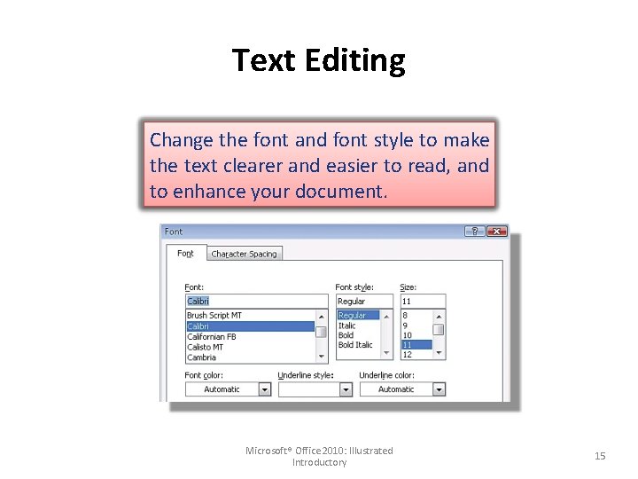Text Editing Change the font and font style to make the text clearer and