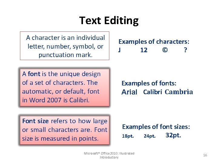 Text Editing A character is an individual letter, number, symbol, or punctuation mark. Examples