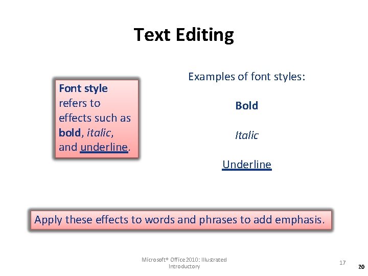 Text Editing Font style refers to effects such as bold, italic, and underline. Examples