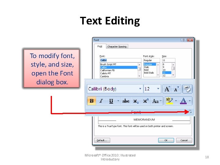 Text Editing To modify font, style, and size, open the Font dialog box. Microsoft®