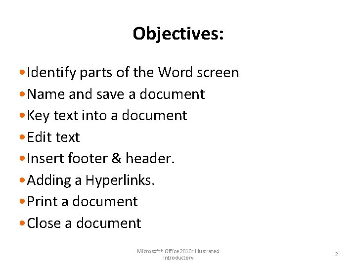 Objectives: • Identify parts of the Word screen • Name and save a document