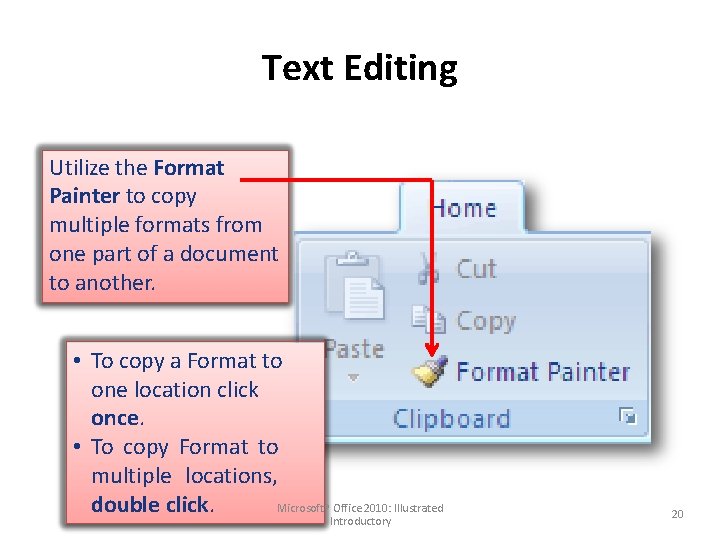 Text Editing Utilize the Format Painter to copy multiple formats from one part of