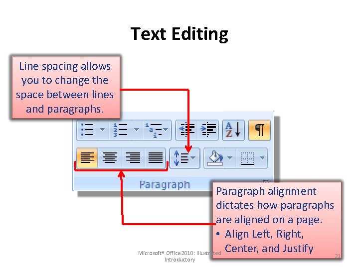 Text Editing Line spacing allows you to change the space between lines and paragraphs.