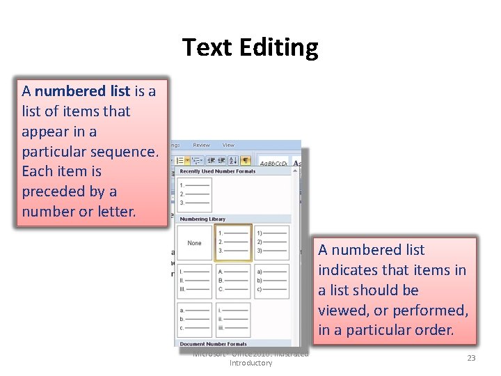 Text Editing A numbered list is a list of items that appear in a