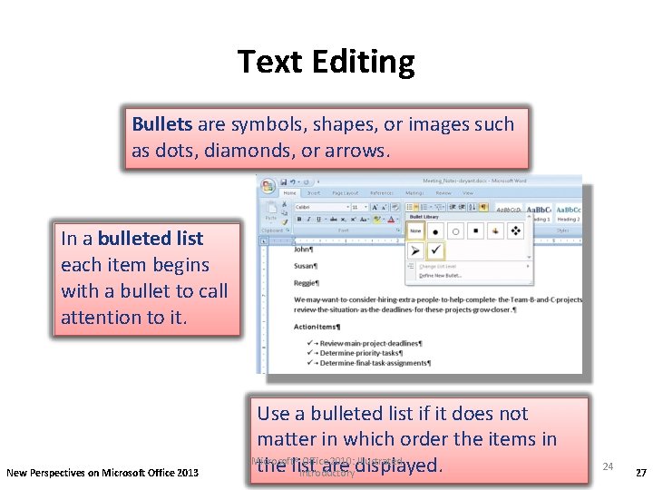 Text Editing Bullets are symbols, shapes, or images such as dots, diamonds, or arrows.
