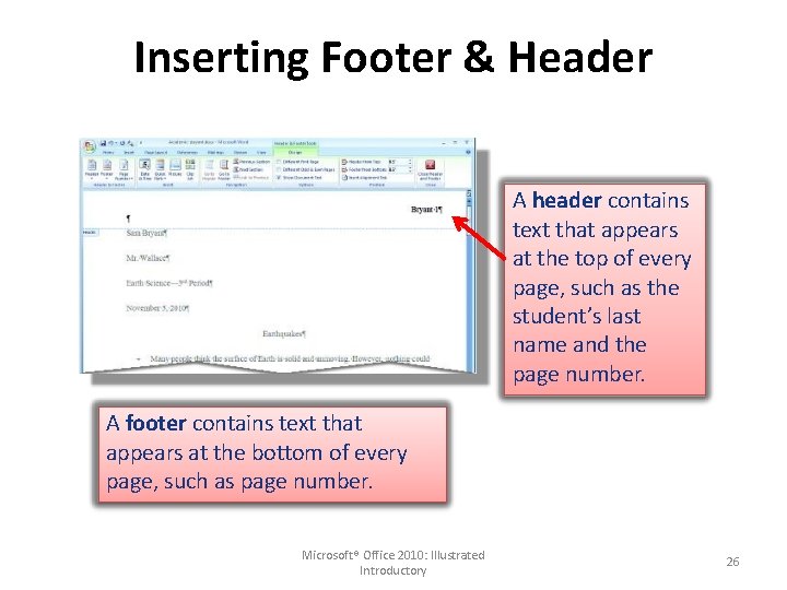 Inserting Footer & Header A header contains text that appears at the top of