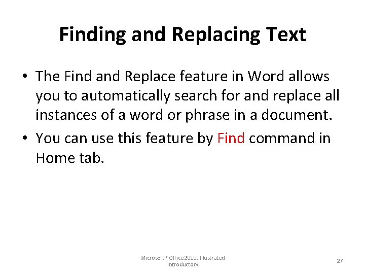 Finding and Replacing Text • The Find and Replace feature in Word allows you