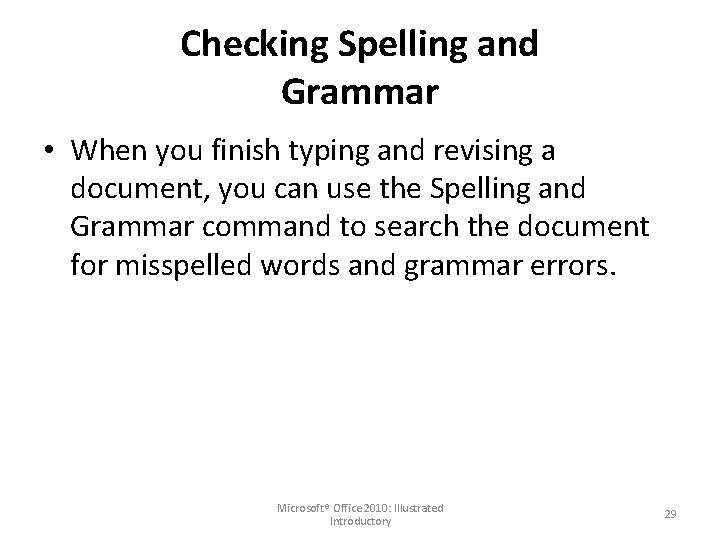 Checking Spelling and Grammar • When you finish typing and revising a document, you