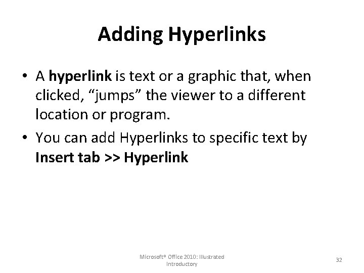 Adding Hyperlinks • A hyperlink is text or a graphic that, when clicked, “jumps”