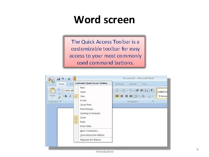 Word screen The Quick Access Toolbar is a customizable toolbar for easy access to