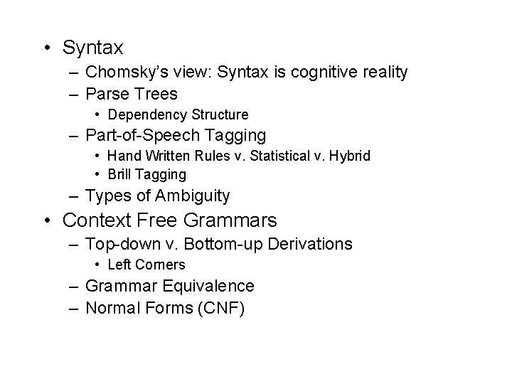  • Syntax – Chomsky’s view: Syntax is cognitive reality – Parse Trees •
