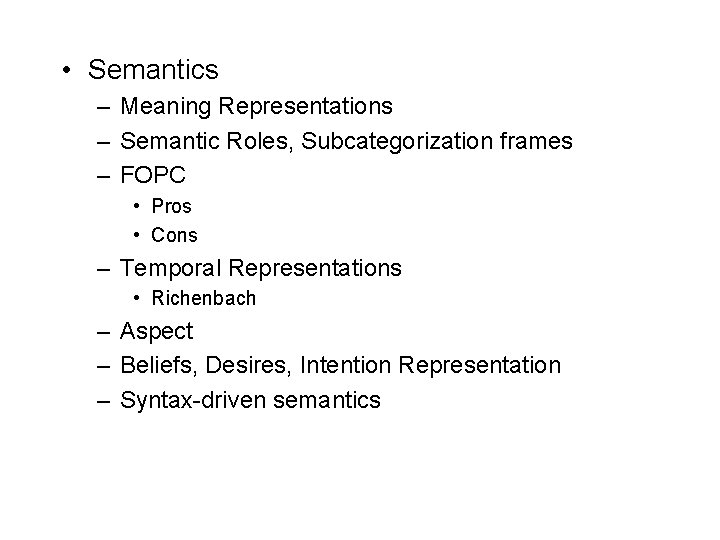  • Semantics – Meaning Representations – Semantic Roles, Subcategorization frames – FOPC •