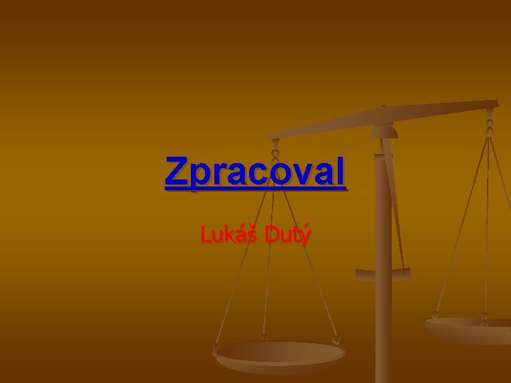 Zpracoval Lukáš Dutý 