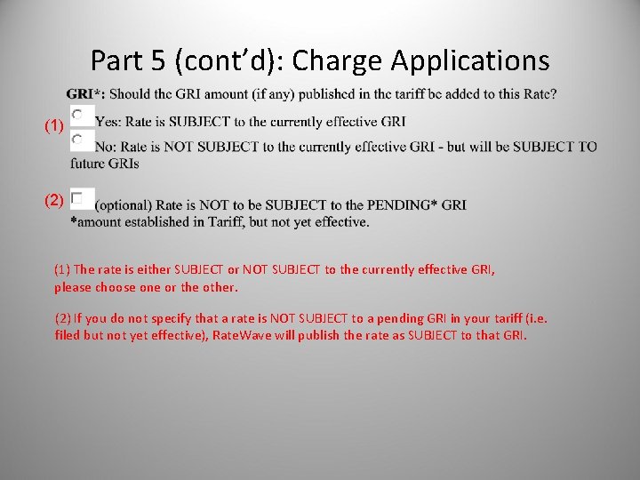 Part 5 (cont’d): Charge Applications (1) (2) (1) The rate is either SUBJECT or