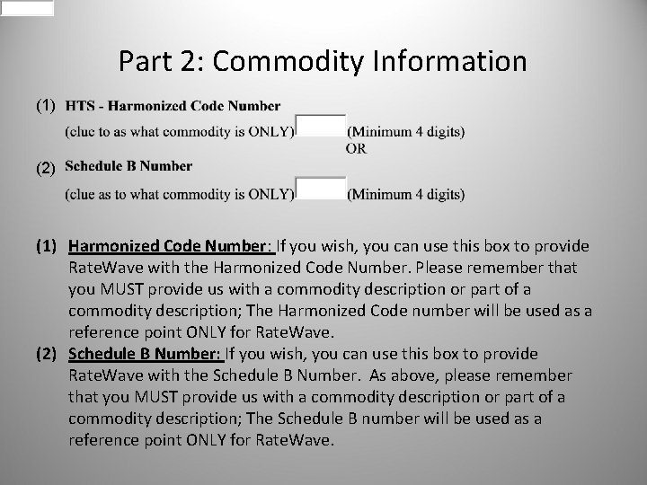 Part 2: Commodity Information (1) (2) (1) Harmonized Code Number: If you wish, you