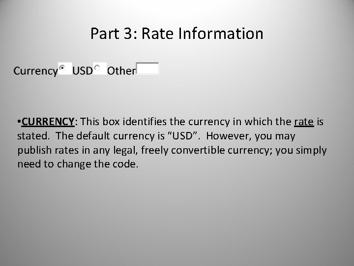 Part 3: Rate Information • CURRENCY: This box identifies the currency in which the