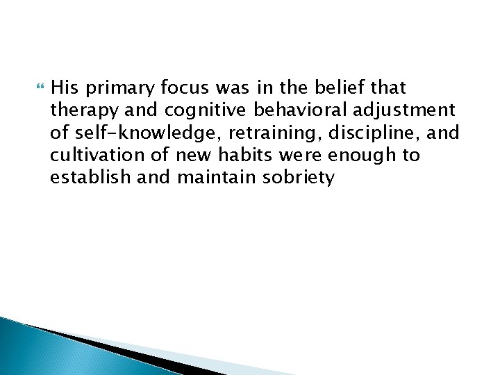  His primary focus was in the belief that therapy and cognitive behavioral adjustment