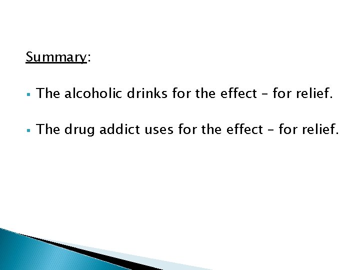 Summary: § The alcoholic drinks for the effect – for relief. § The drug