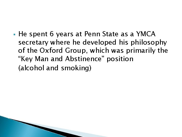 § He spent 6 years at Penn State as a YMCA secretary where he