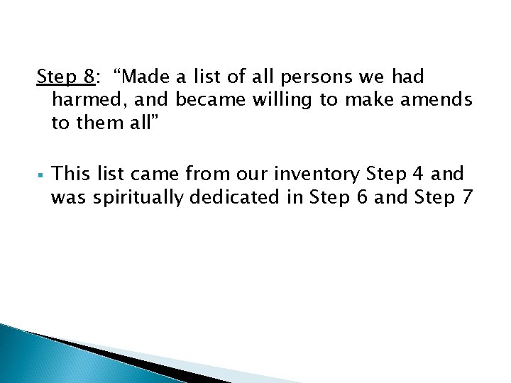 Step 8: “Made a list of all persons we had harmed, and became willing